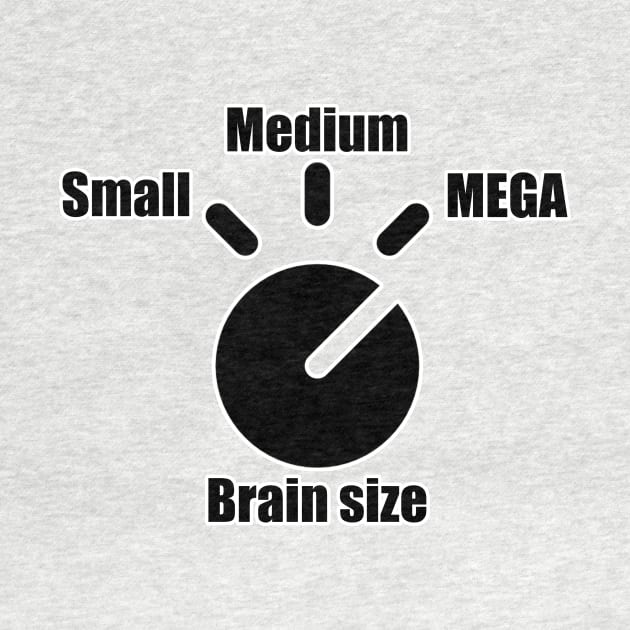 Brain size: MEGA - Funny Meme Design by TheMemeCrafts